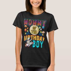 Mummy Of The Birthday Boy Mother Gift Astronaut Bi T-Shirt