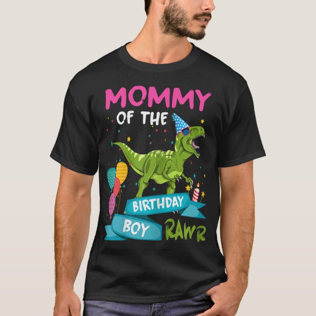 Mummy of the Birthday Boy T-Rex RAWR Dinosaur Birt T-Shirt (Front)