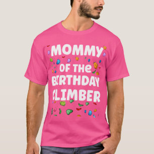 Mummy Of The Birthday Climber Matching Family Clim T-Shirt