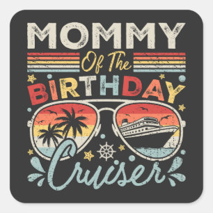 Mummy of the Birthday Cruiser Vacation Square Sticker