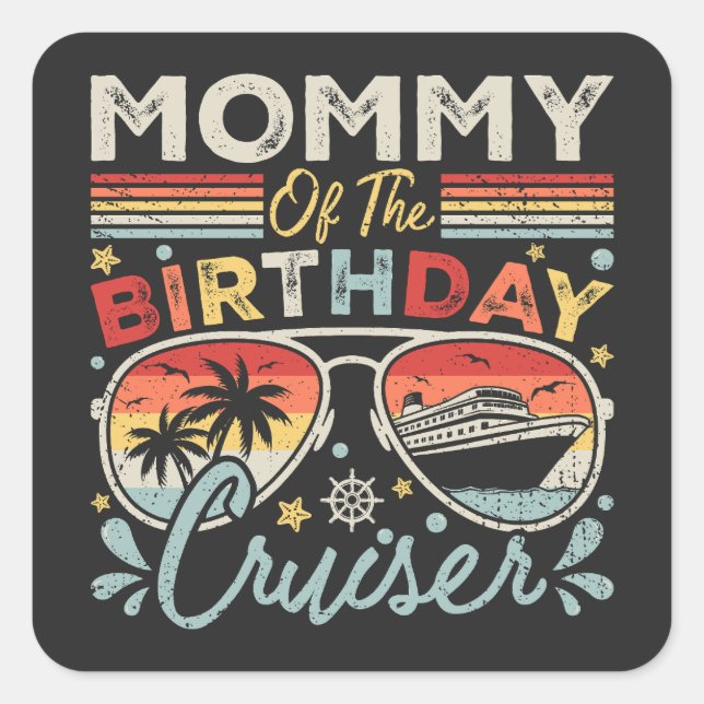Mummy of the Birthday Cruiser Vacation Square Sticker (Front)
