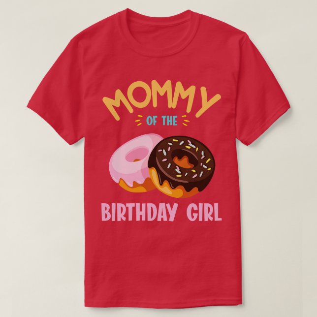 Mummy Of The Birthday Doughnut Girl Daughter Mothe T-Shirt (Design Front)