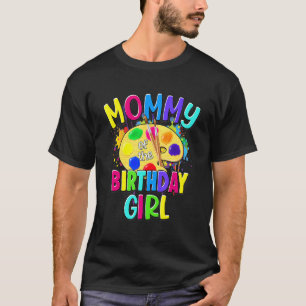Mummy Of The Birthday Girl Artist Paint Splatter T T-Shirt
