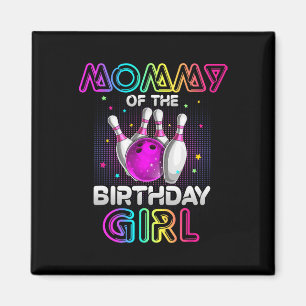 Mummy Of The Birthday Girl Bowler Kid Bowling Part Magnet