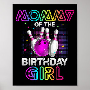 Mummy Of The Birthday Girl Bowler Kid Bowling Part Poster