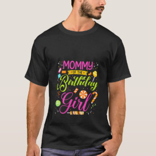 Mummy Of The Birthday Girl Candy Birthday Party Ma T-Shirt