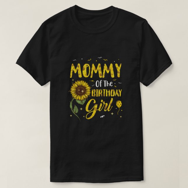 Mummy Of The Birthday Girl Mum Sunflower Gifts T-Shirt (Design Front)