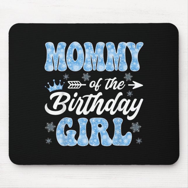 Mummy Of The Birthday Girl Snowflakes Winter Chris Mouse Mat (Front)