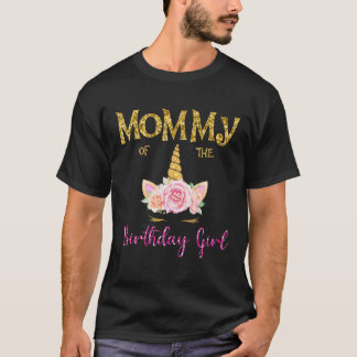 Mummy Of The Birthday Girl Unicorn Floral Flowers T-Shirt