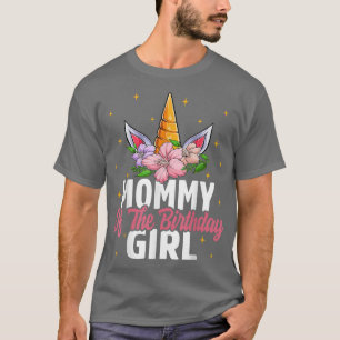 Mummy Of The Birthday Girl Unicorn Girls Unicorn B T-Shirt