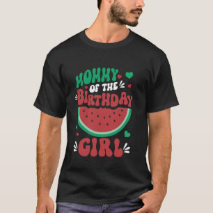 Mummy Of The Birthday Girl Watermelon Matching Fam T-Shirt