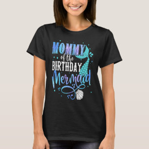 Mummy Of The Birthday Mermaid Family Matching Part T-Shirt