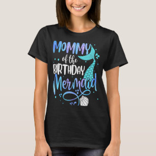 Mummy Of The Birthday Mermaid Family Matching Part T-Shirt