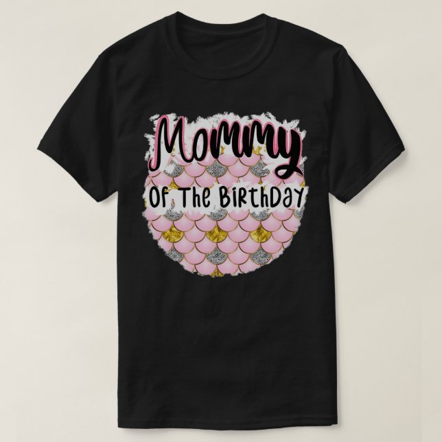 Mummy Of The Birthday Mermaid for v3 T-Shirt (Design Front)