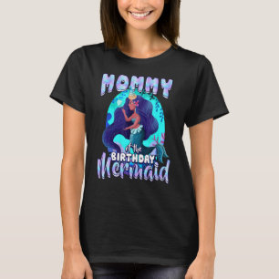 Mummy Of The Birthday Mermaid Matching Family Part T-Shirt