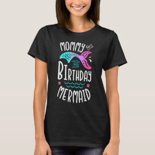 Mummy Of The Birthday Mermaid  Women Family Matchi T-Shirt