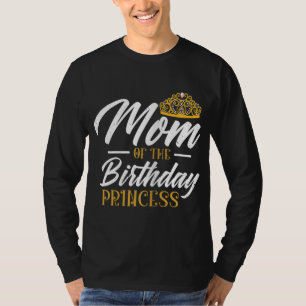 Mummy Of The Birthday Princess Mum Queen Mummy T-Shirt