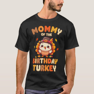 Mummy Of The Birthday Turkey Family 1St Birthday T-Shirt
