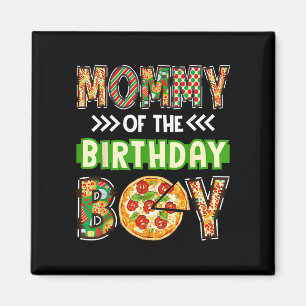 Mummy of the boy birthday boy pizza lover party magnet