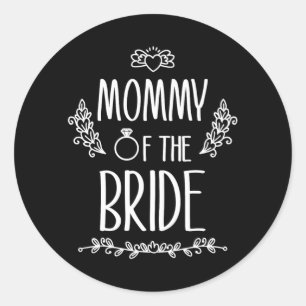Mummy Of The Bride Wedding Party Family Classic Round Sticker
