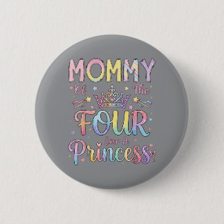 Mummy Of The Four A Princess 4th Birthday Girl 6 Cm Round Badge