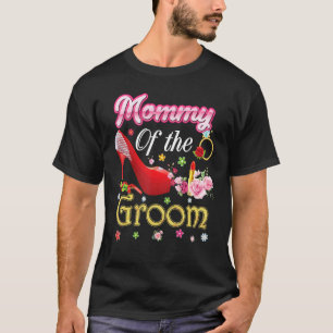 Mummy Of The Groom Happy Wedding Flower Pink Shoe T-Shirt