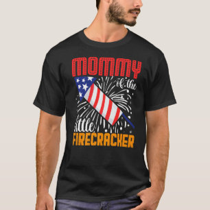 Mummy Of The Little Firecracker 4th Of July Birthd T-Shirt