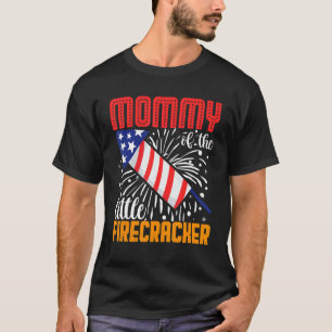 Mummy Of The Little Firecracker 4th Of July Birthd T-Shirt