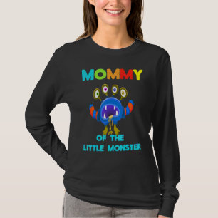 Mummy Of The Little Monster Daughter Or Son's Birt T-Shirt