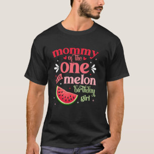Mummy of the One In A Melon Birthday Girl Watermel T-Shirt