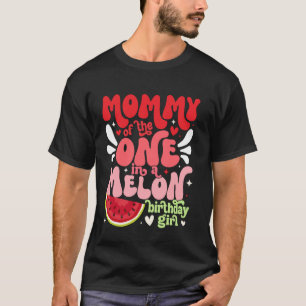 Mummy of the One In A Melon Birthday Girl Watermel T-Shirt