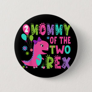 Mummy Of The Two Rex 2nd Birthday Boy Dinosaur T-r 6 Cm Round Badge