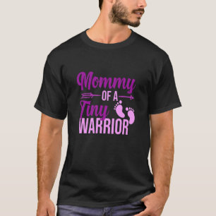Mummy Of Tiny Warrior Prematurity Awareness Suppor T-Shirt