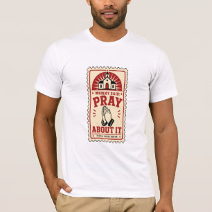 Mummy Said Pray About It - Classic Nigerian Advice T-Shirt