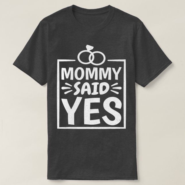 Mummy Said Yes Wedding Proposal  boy T-Shirt (Design Front)