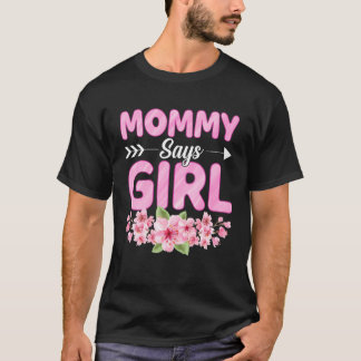 Mummy Says Girl Funny Baby Shower Gender Reveal Pa T-Shirt