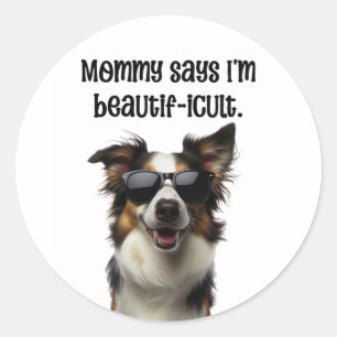 Mummy Says I'm Beautificult Funny Border Collie Classic Round Sticker