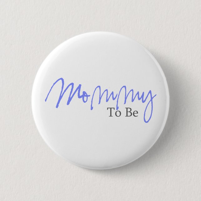 Mummy To Be (Blue Script) 6 Cm Round Badge (Front)