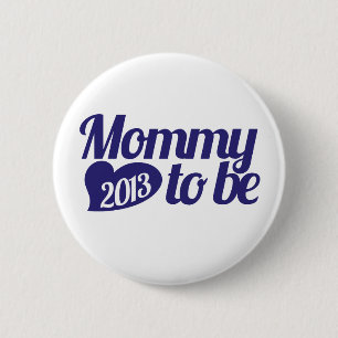 Mummy to be in 2013 6 cm round badge