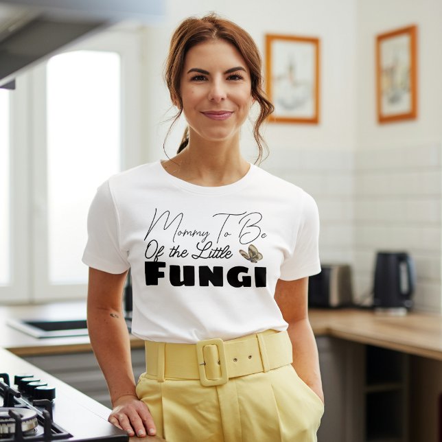 Mummy To Be The Little Fungi Mushroom Baby Shower T-Shirt (mother to be)