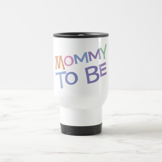 Mummy To Be Travel Mug (Center)