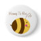Mummy To Bee Baby Shower Button