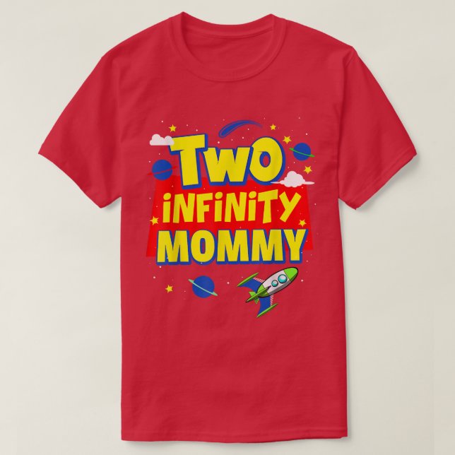 Mummy Two Infinity And Beyond Birthday Decorations T-Shirt (Design Front)