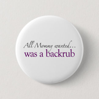 Mummy Wanted a Backrub 6 Cm Round Badge