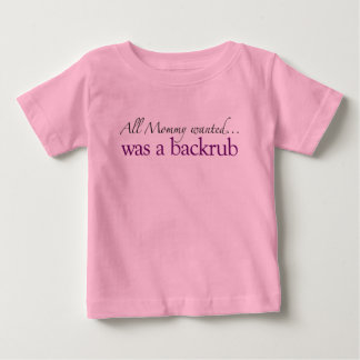 Mummy Wanted a Backrub Baby T-Shirt