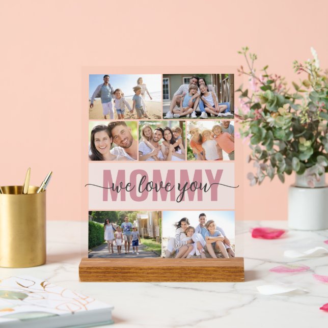 Mummy We Love You Photo Collage Pink 7 Pictures  Acrylic Sign (Wedding)