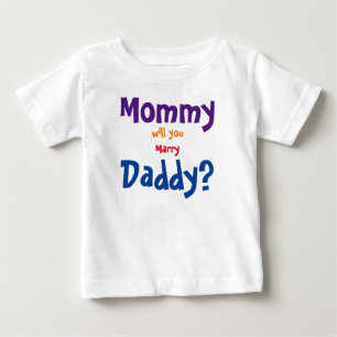 Mummy will you marry daddy baby T-Shirt