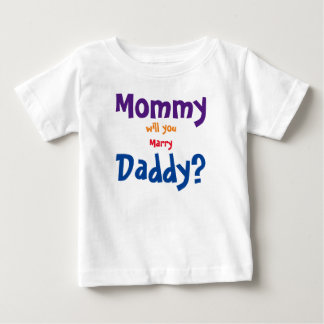 Mummy will you marry daddy baby T-Shirt