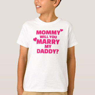 Mummy will you marry my daddy T-Shirt