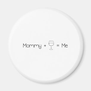 Mummy + Wine = Me Magnet